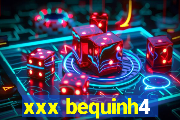 xxx bequinh4